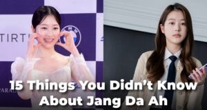 15 Things You Didn’t Know About Jang Da Ah