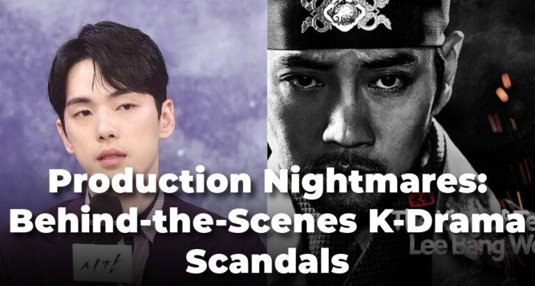 Production Nightmares: Behind-the-Scenes K-Drama Scandals